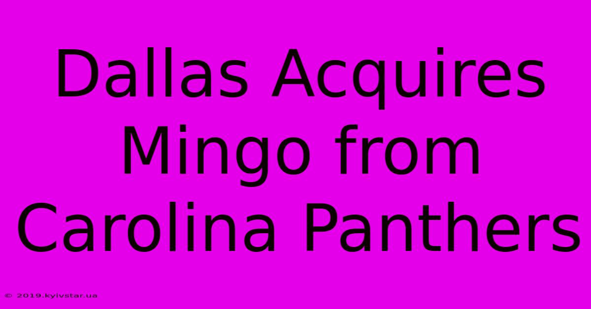 Dallas Acquires Mingo From Carolina Panthers