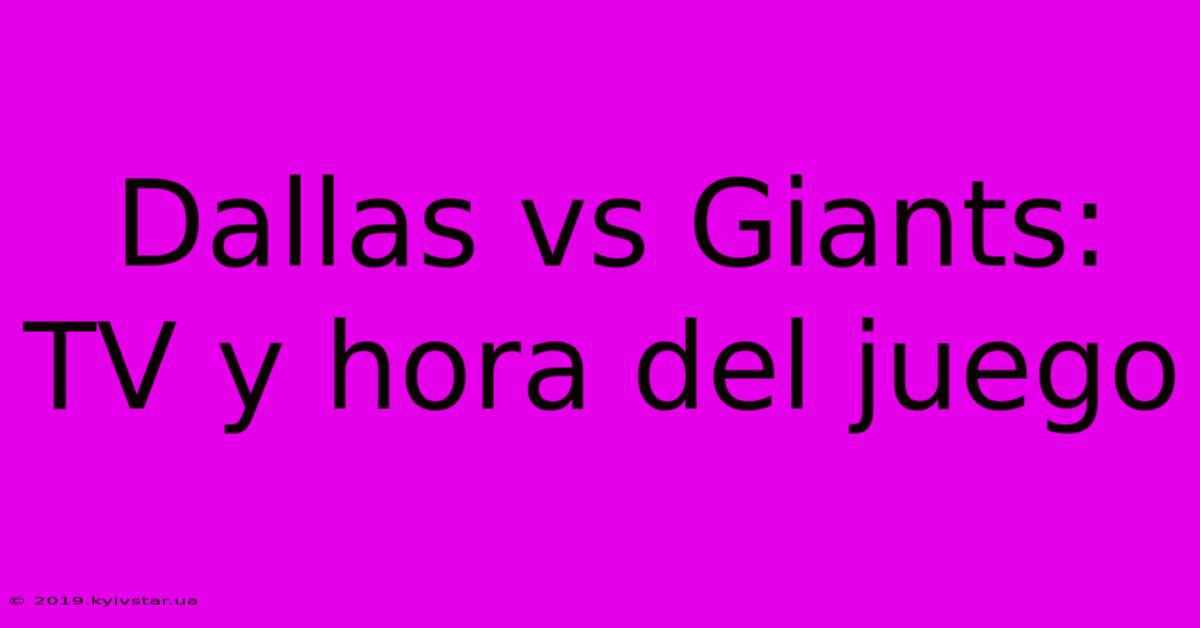 Dallas Vs Giants: TV Y Hora Del Juego