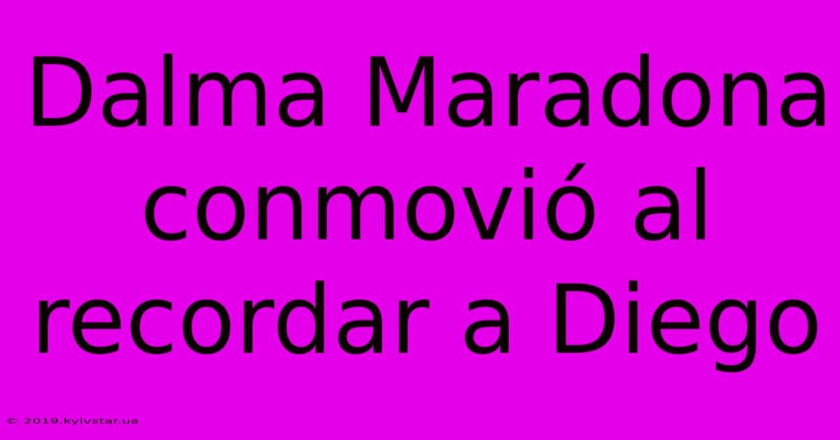 Dalma Maradona Conmovió Al Recordar A Diego