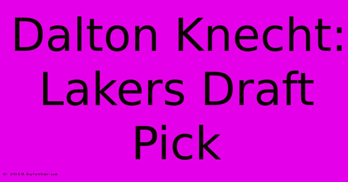 Dalton Knecht: Lakers Draft Pick