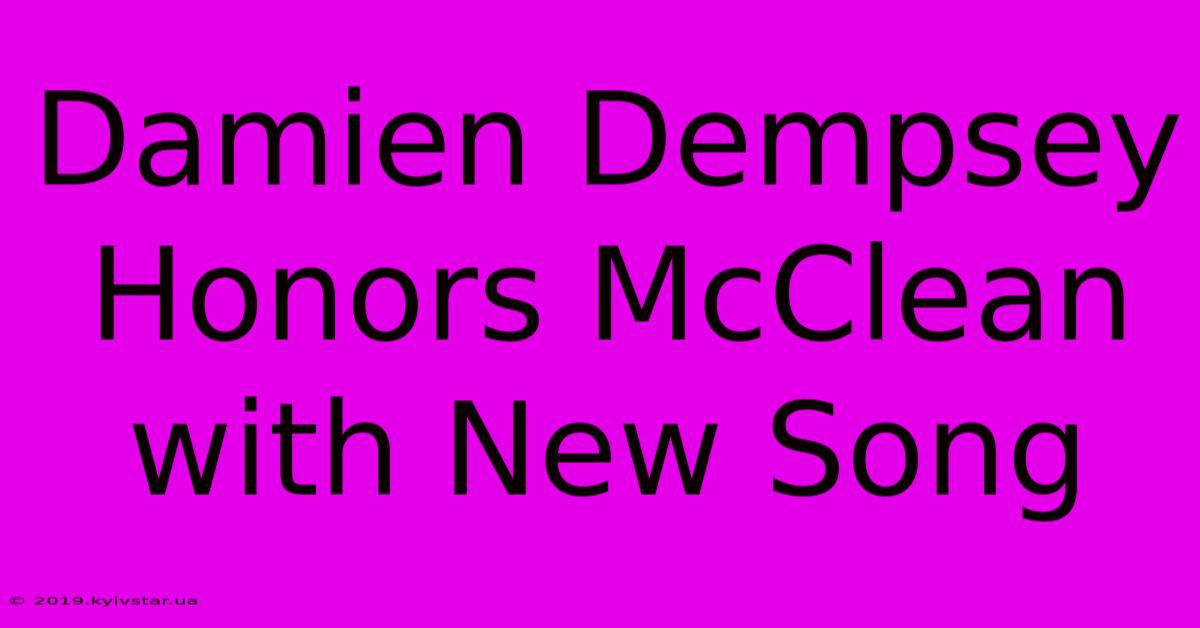 Damien Dempsey Honors McClean With New Song