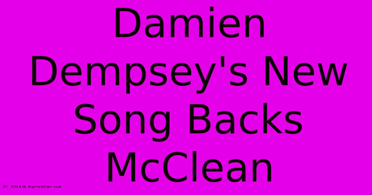 Damien Dempsey's New Song Backs McClean