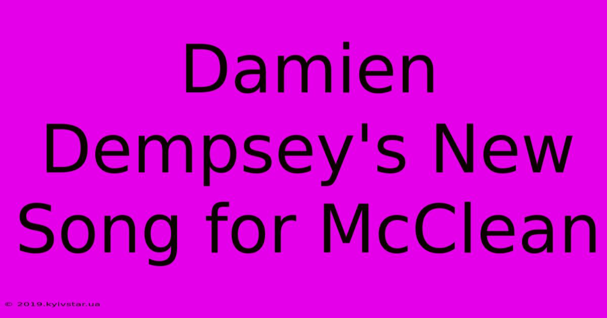 Damien Dempsey's New Song For McClean