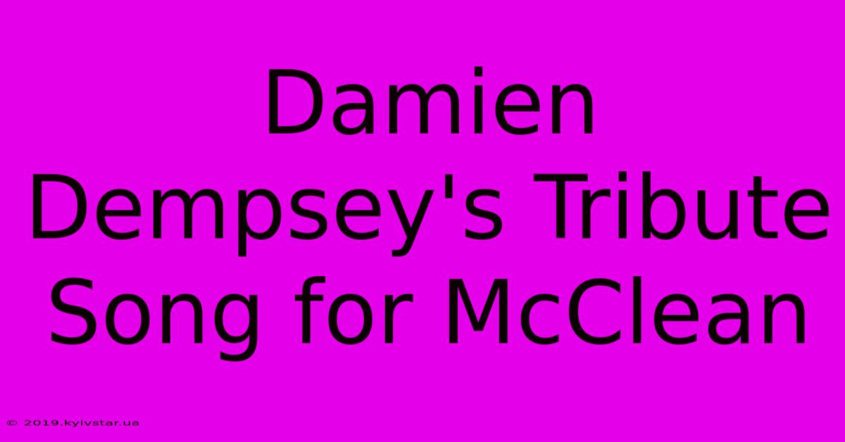 Damien Dempsey's Tribute Song For McClean 