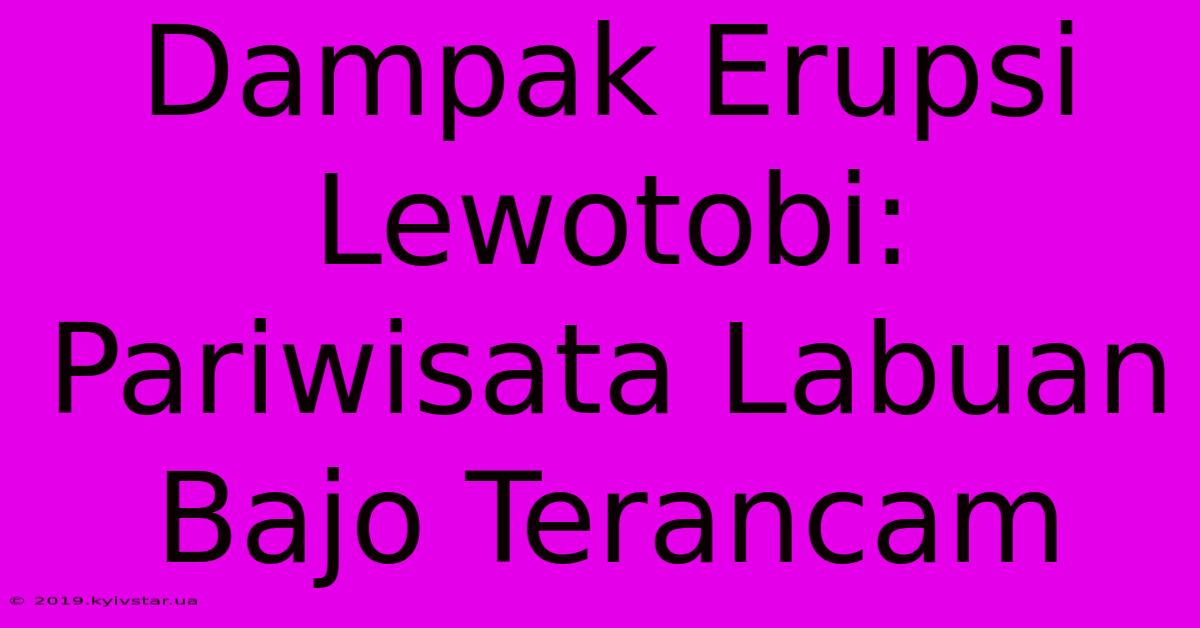 Dampak Erupsi Lewotobi: Pariwisata Labuan Bajo Terancam