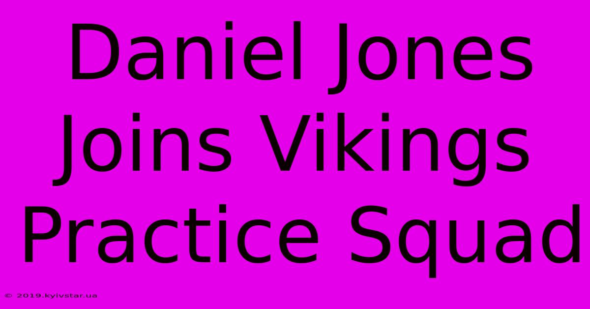 Daniel Jones Joins Vikings Practice Squad