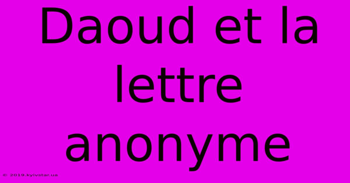 Daoud Et La Lettre Anonyme