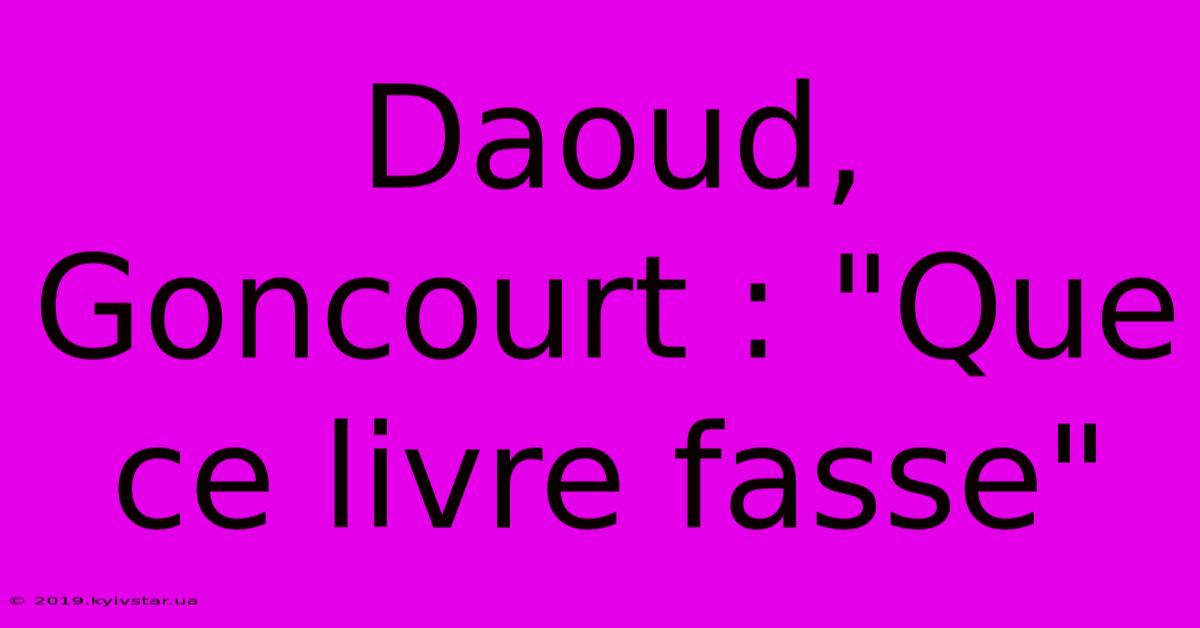 Daoud, Goncourt : 