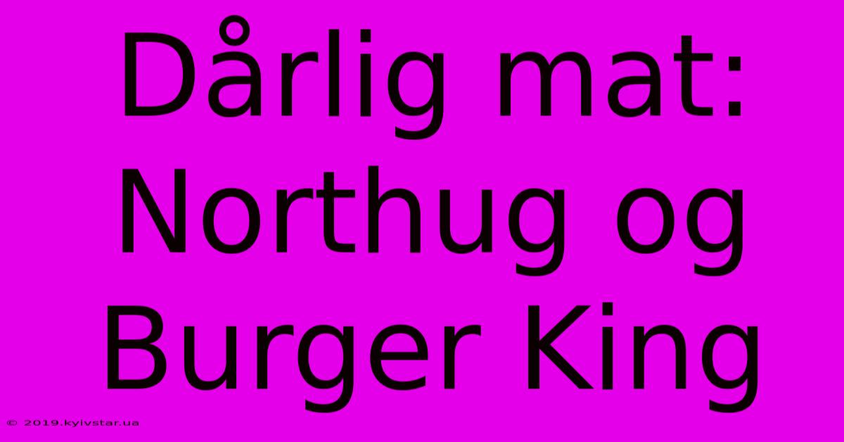 Dårlig Mat: Northug Og Burger King