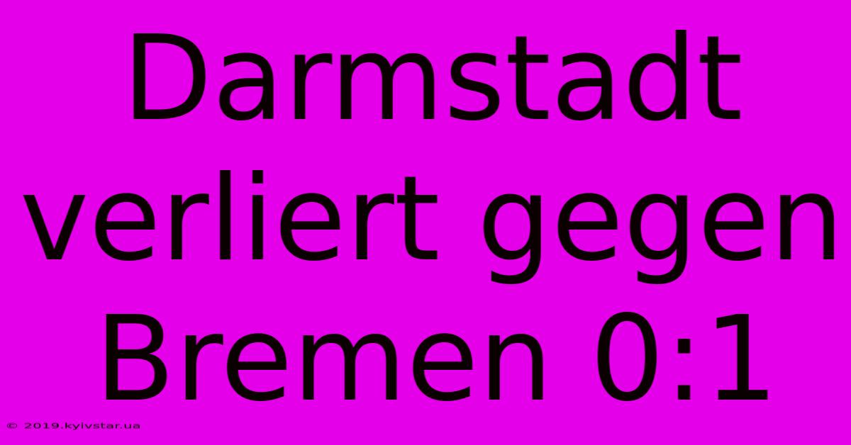 Darmstadt Verliert Gegen Bremen 0:1