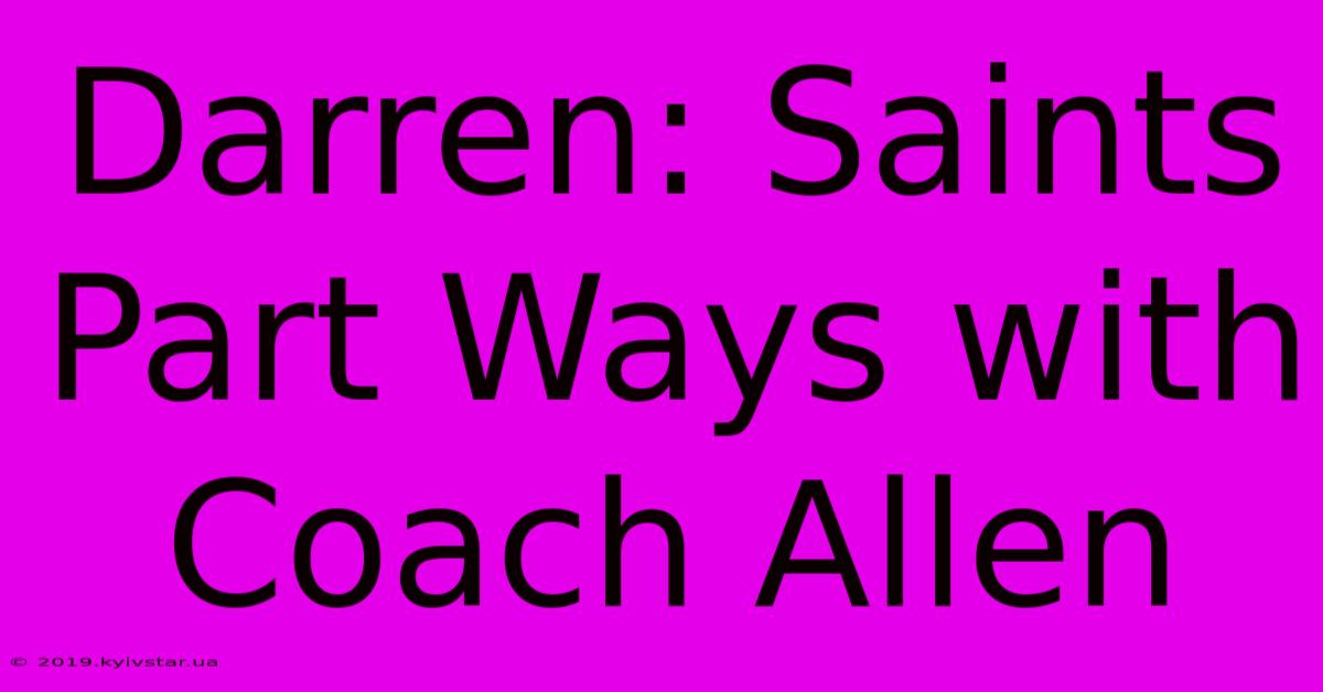 Darren: Saints Part Ways With Coach Allen