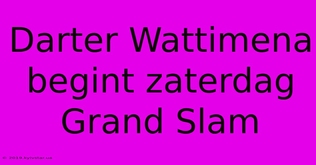 Darter Wattimena Begint Zaterdag Grand Slam 