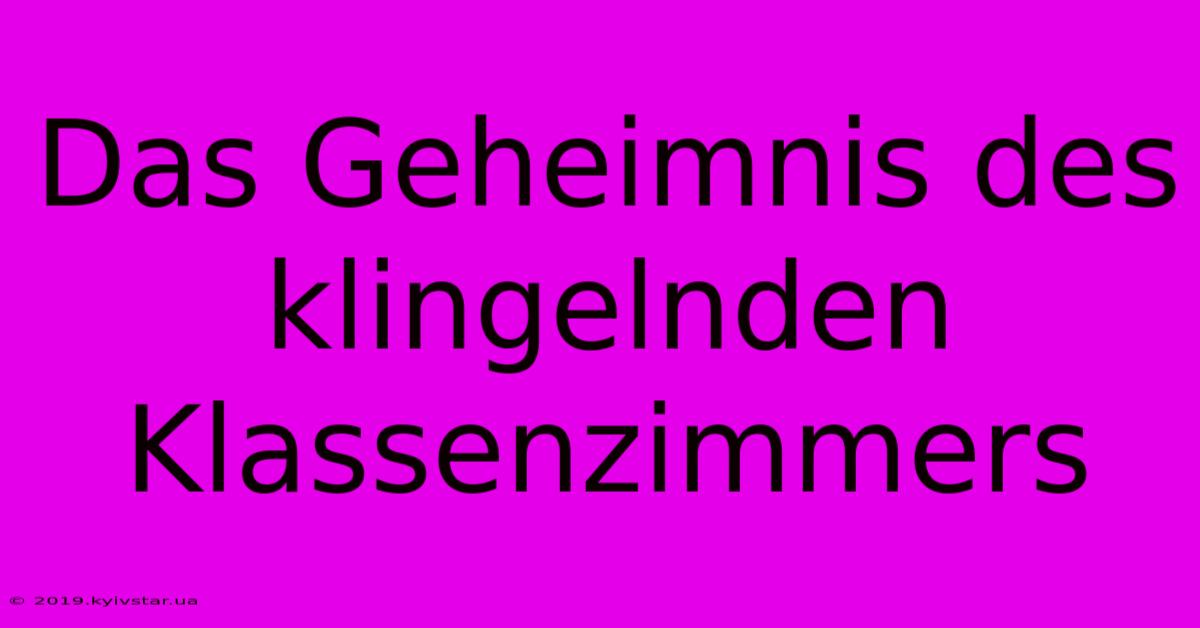 Das Geheimnis Des Klingelnden Klassenzimmers