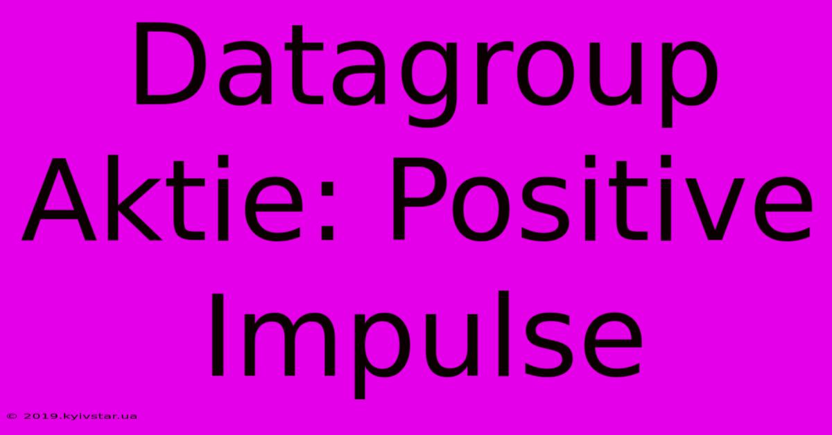 Datagroup Aktie: Positive Impulse