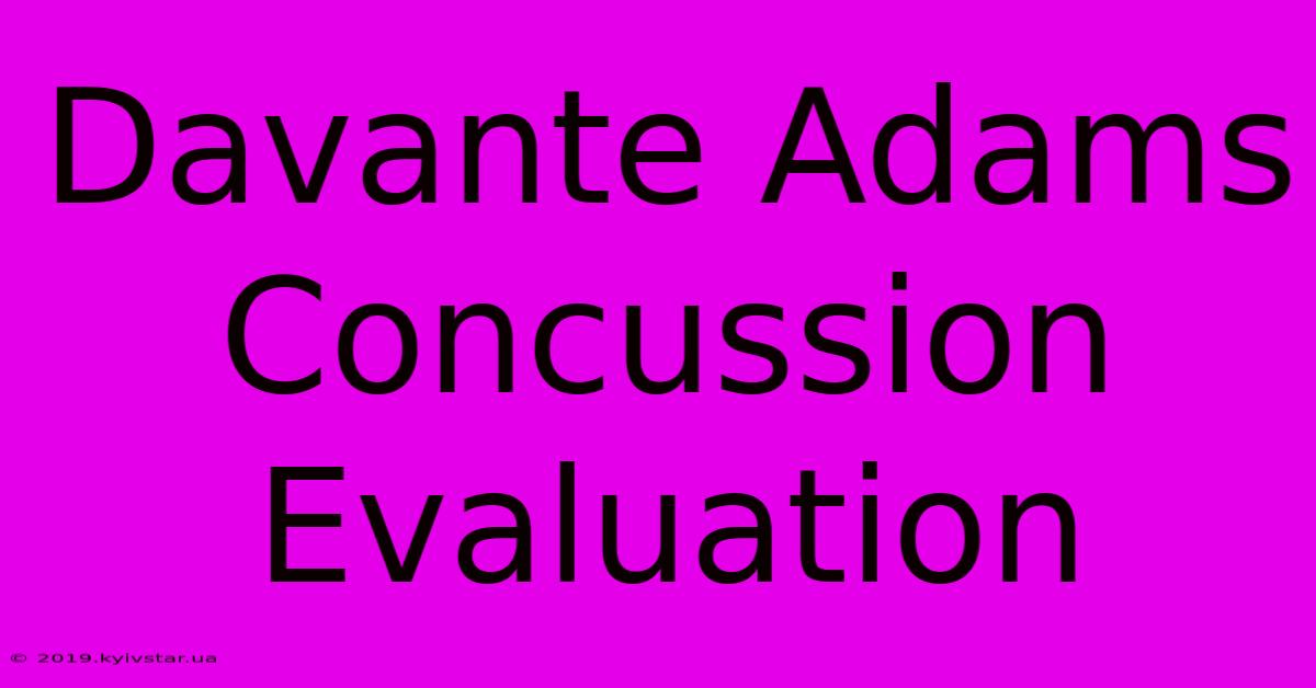 Davante Adams Concussion Evaluation