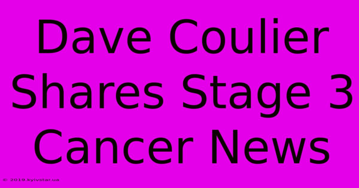 Dave Coulier Shares Stage 3 Cancer News 