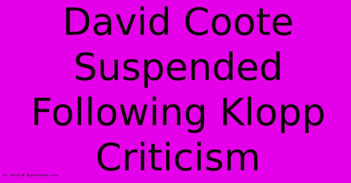 David Coote Suspended Following Klopp Criticism