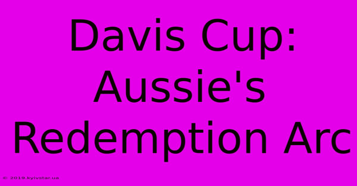 Davis Cup: Aussie's Redemption Arc