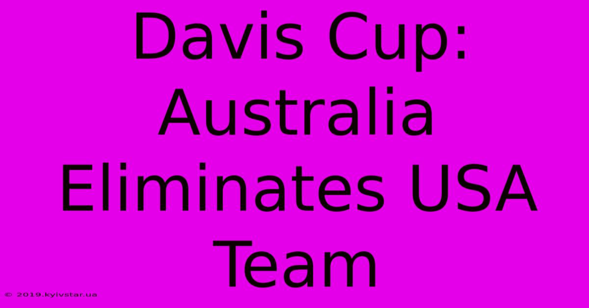 Davis Cup: Australia Eliminates USA Team