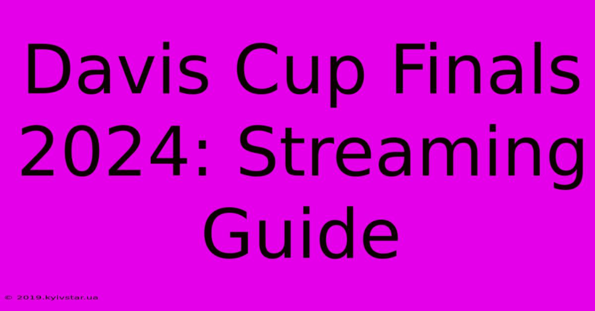 Davis Cup Finals 2024: Streaming Guide