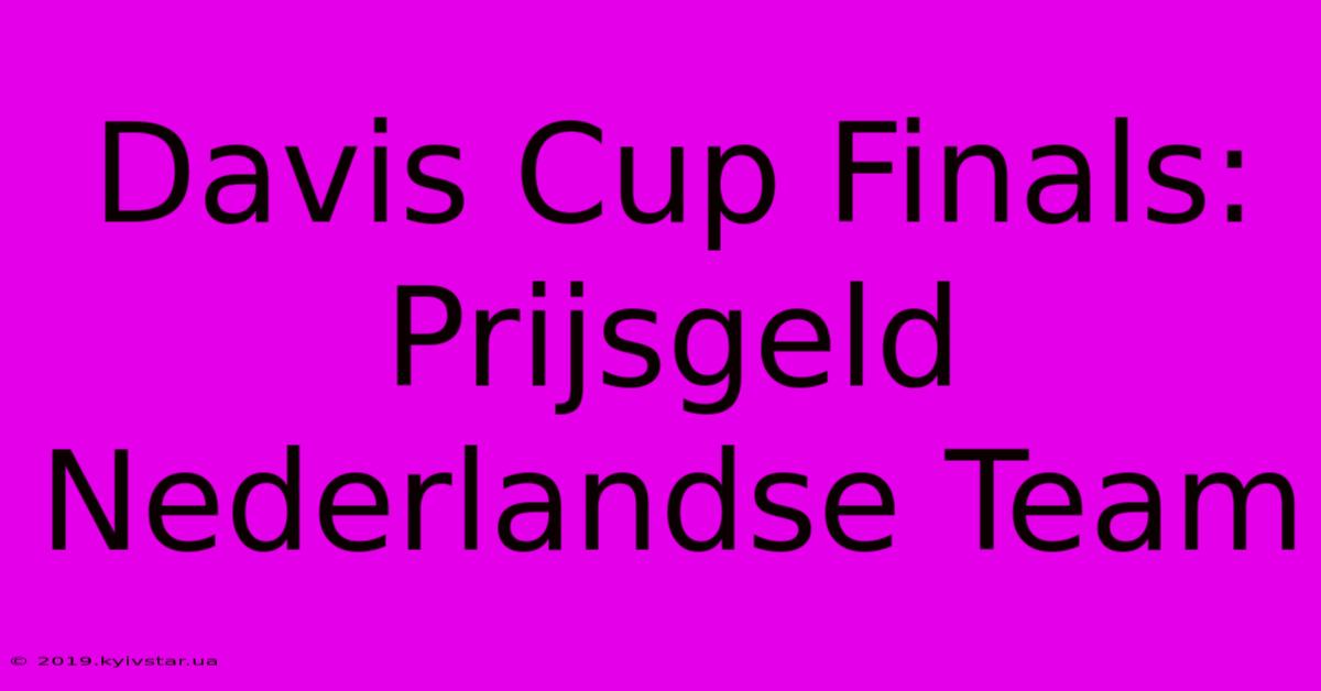 Davis Cup Finals: Prijsgeld Nederlandse Team