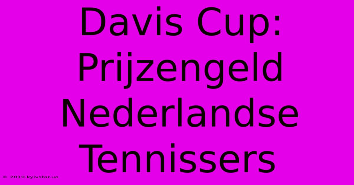 Davis Cup: Prijzengeld Nederlandse Tennissers