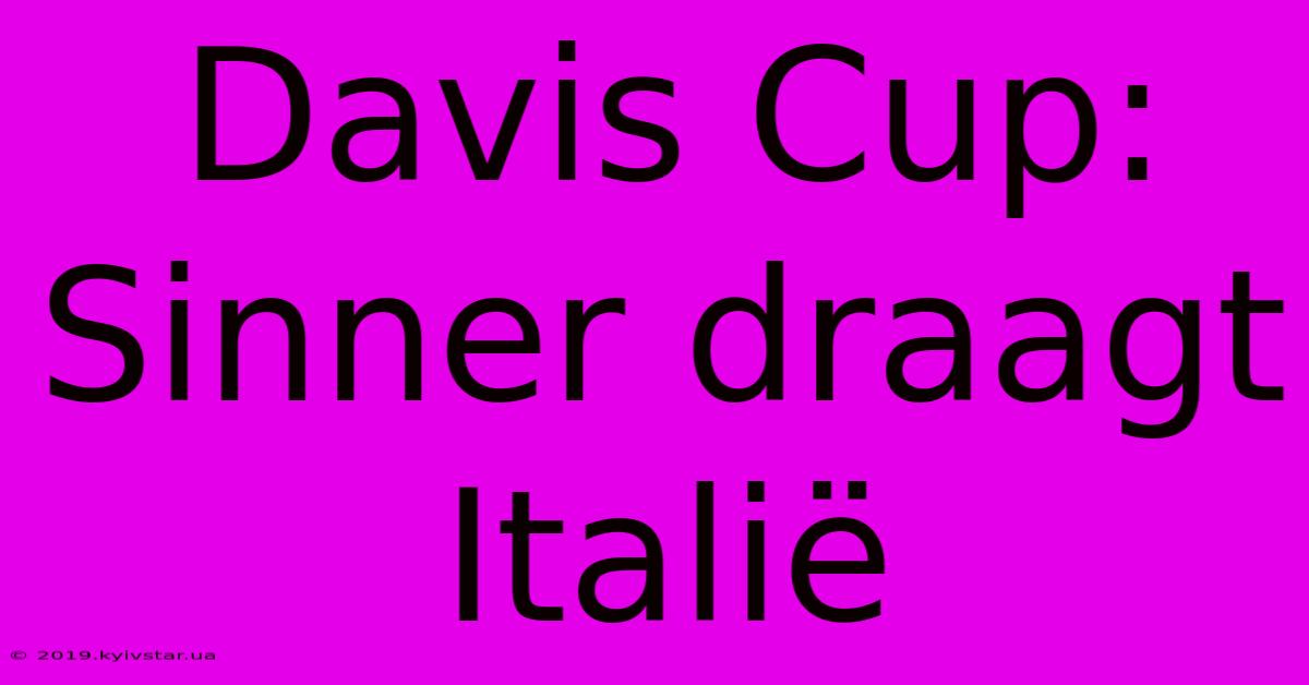 Davis Cup: Sinner Draagt Italië