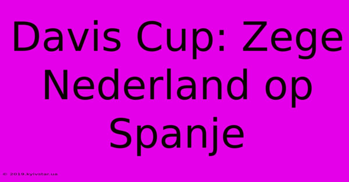 Davis Cup: Zege Nederland Op Spanje