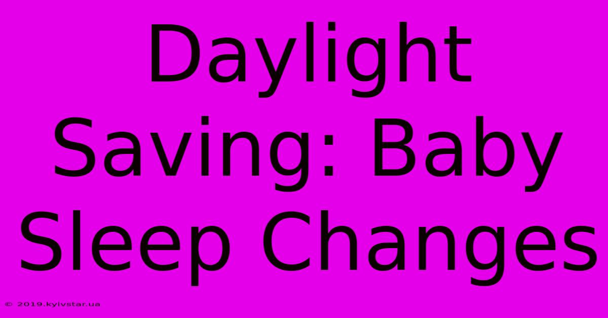 Daylight Saving: Baby Sleep Changes