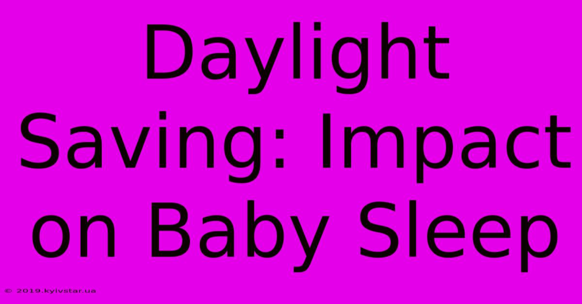 Daylight Saving: Impact On Baby Sleep