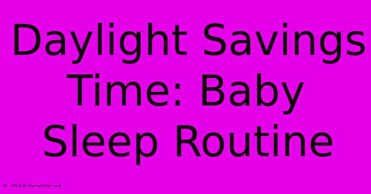 Daylight Savings Time: Baby Sleep Routine 