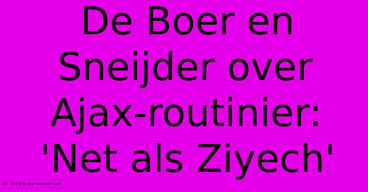 De Boer En Sneijder Over Ajax-routinier: 'Net Als Ziyech' 