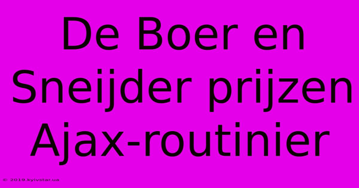 De Boer En Sneijder Prijzen Ajax-routinier