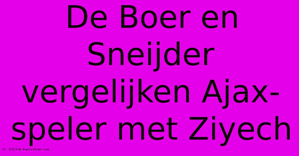 De Boer En Sneijder Vergelijken Ajax-speler Met Ziyech