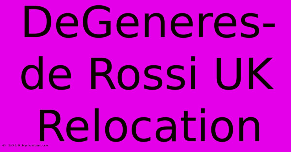 DeGeneres-de Rossi UK Relocation