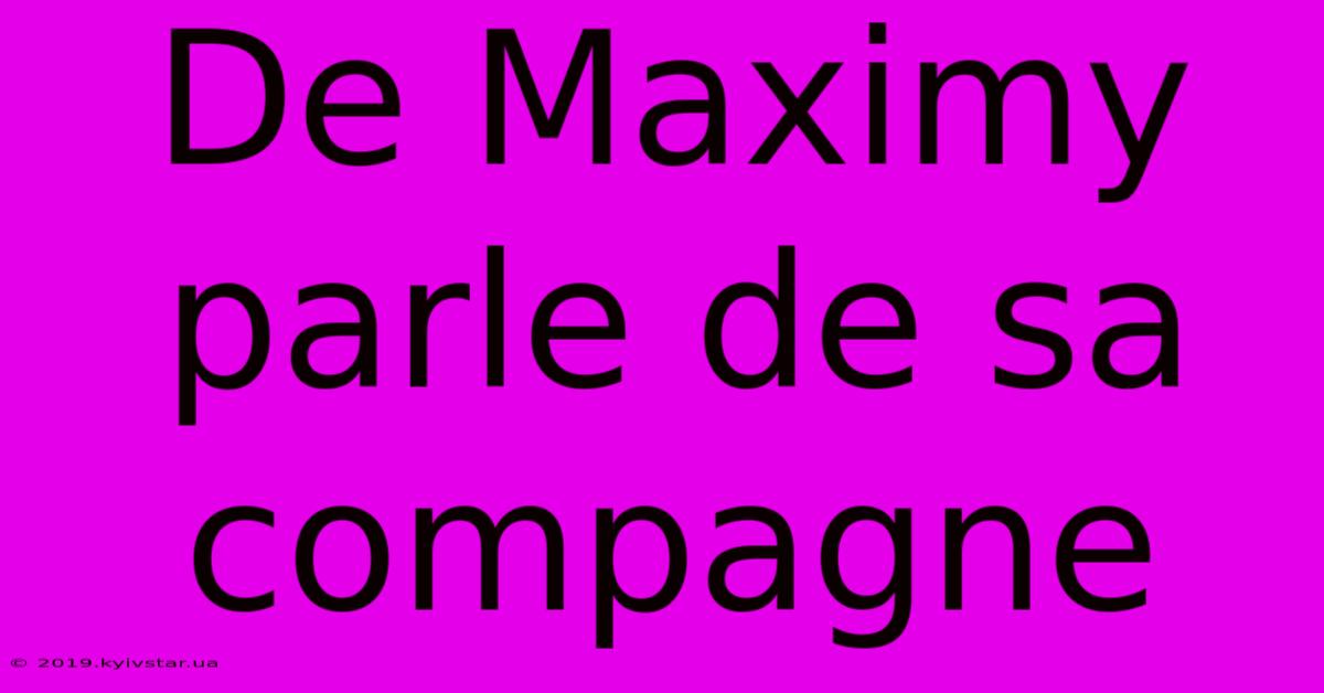 De Maximy Parle De Sa Compagne