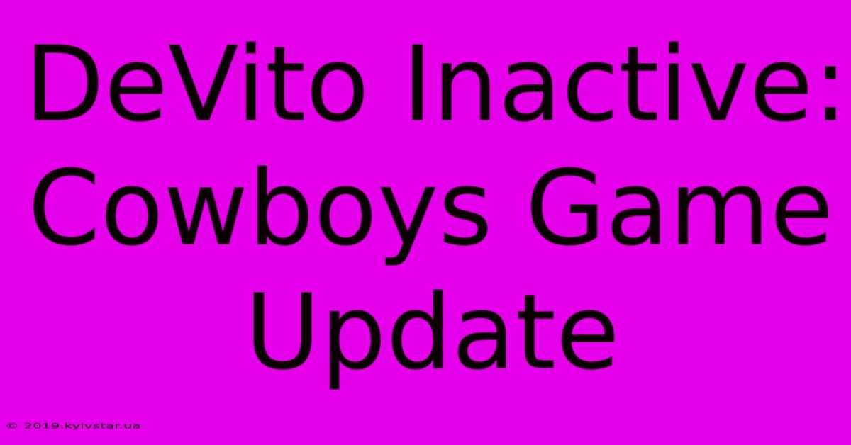 DeVito Inactive: Cowboys Game Update