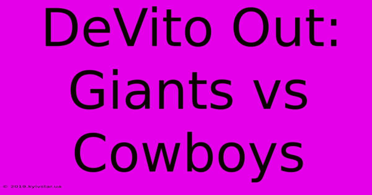 DeVito Out: Giants Vs Cowboys