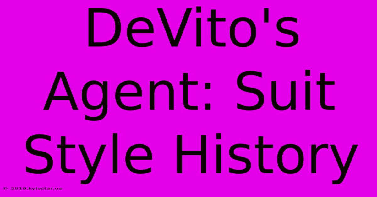 DeVito's Agent: Suit Style History