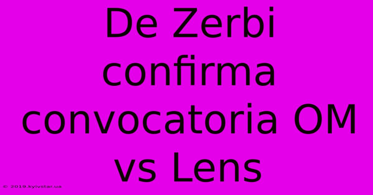 De Zerbi Confirma Convocatoria OM Vs Lens