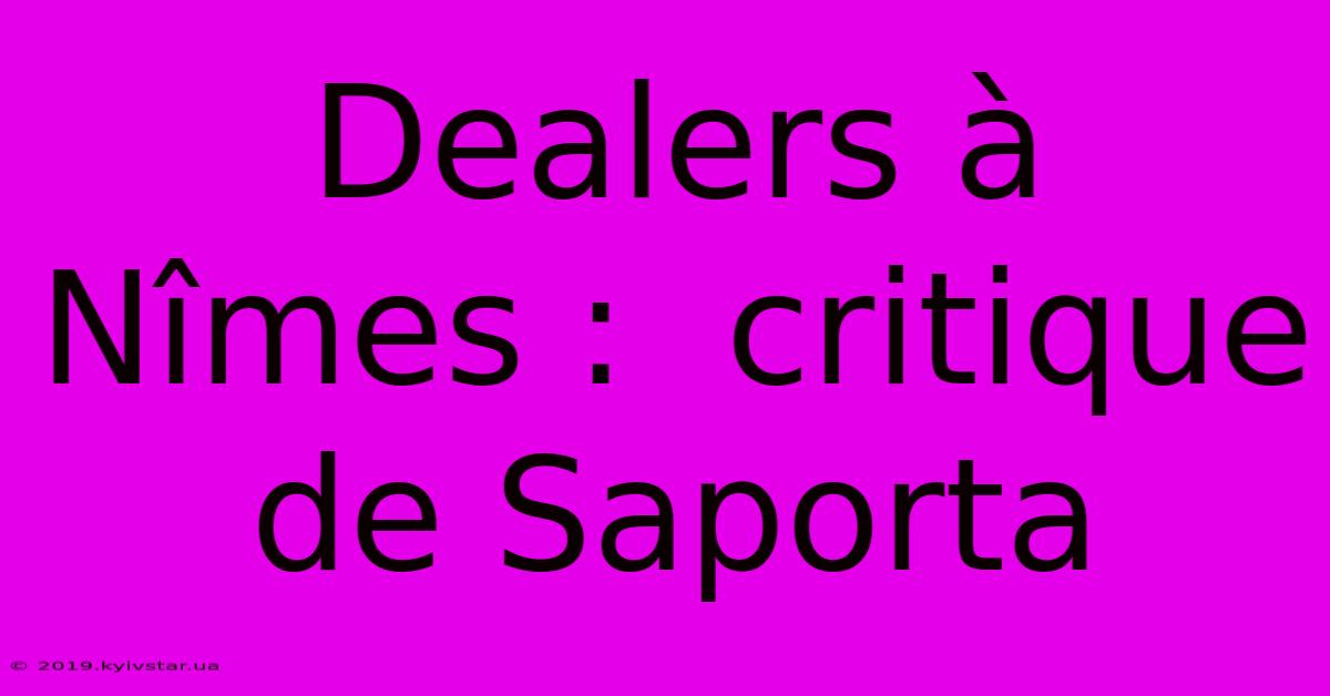 Dealers À Nîmes :  Critique De Saporta