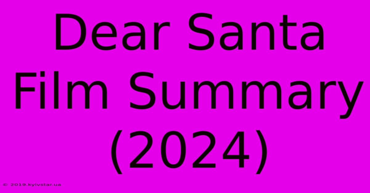 Dear Santa Film Summary (2024)