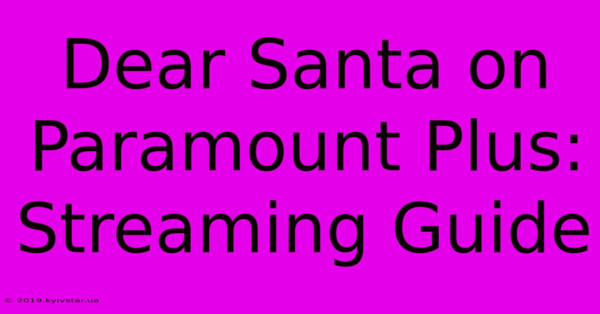 Dear Santa On Paramount Plus: Streaming Guide