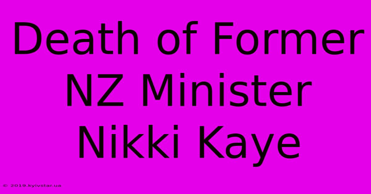 Death Of Former NZ Minister Nikki Kaye