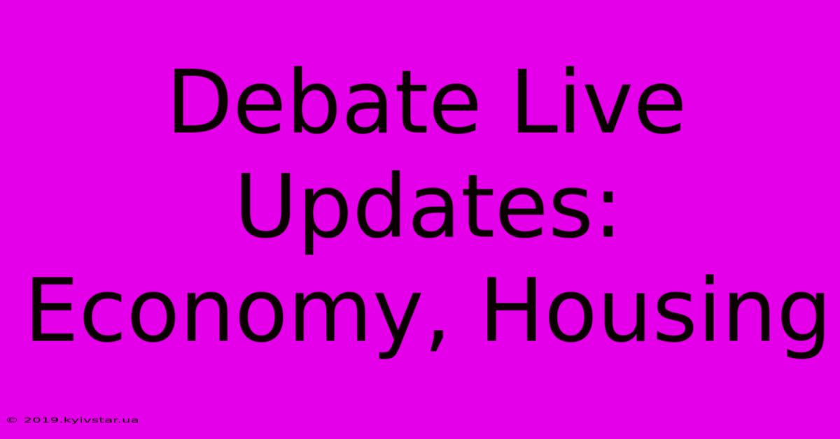 Debate Live Updates: Economy, Housing