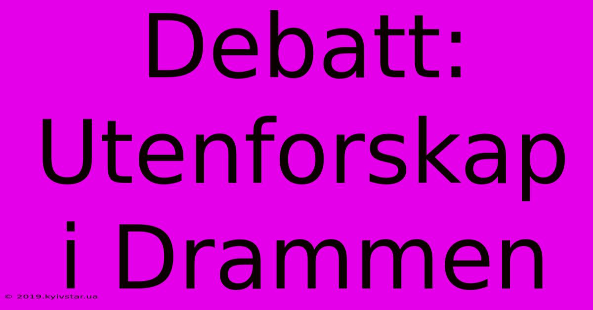 Debatt: Utenforskap I Drammen