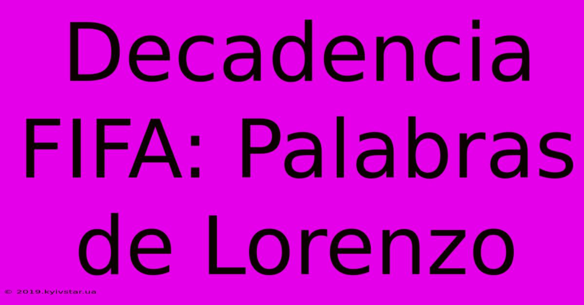 Decadencia FIFA: Palabras De Lorenzo