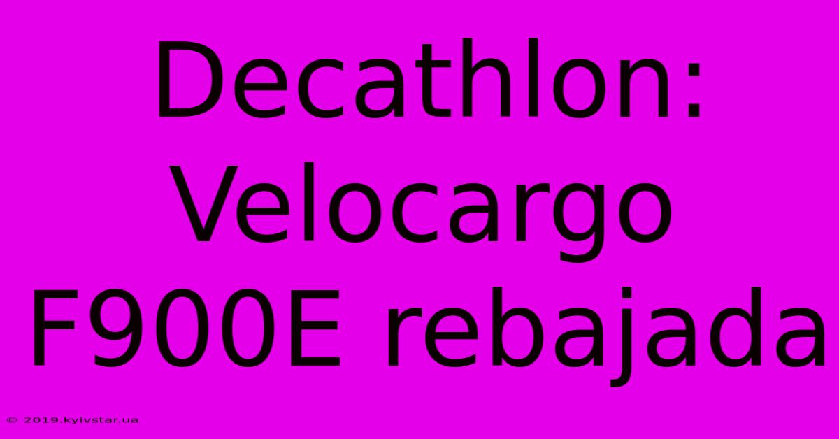 Decathlon: Velocargo F900E Rebajada