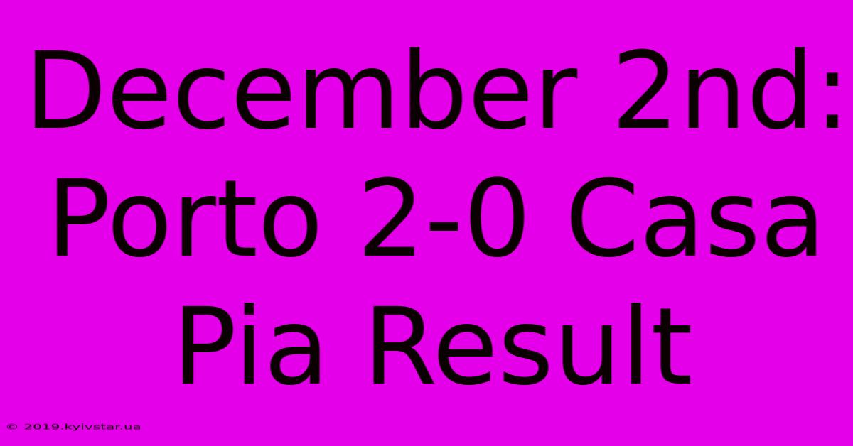 December 2nd: Porto 2-0 Casa Pia Result