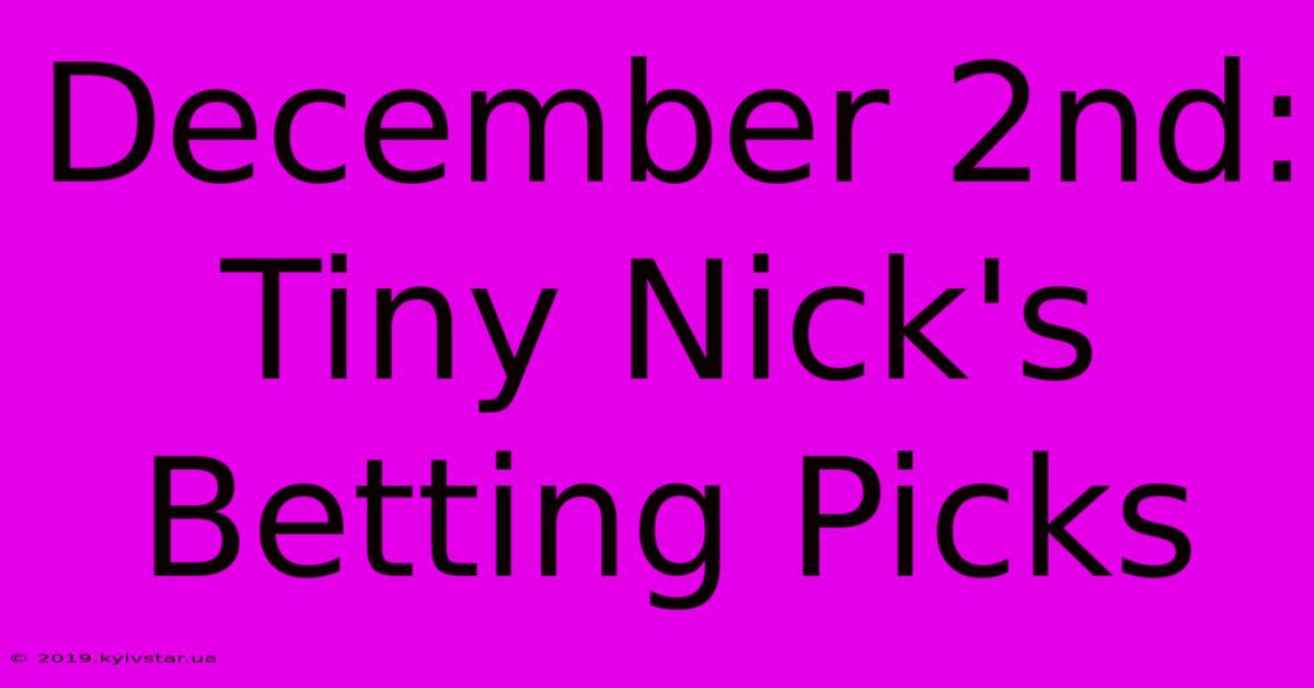 December 2nd: Tiny Nick's Betting Picks